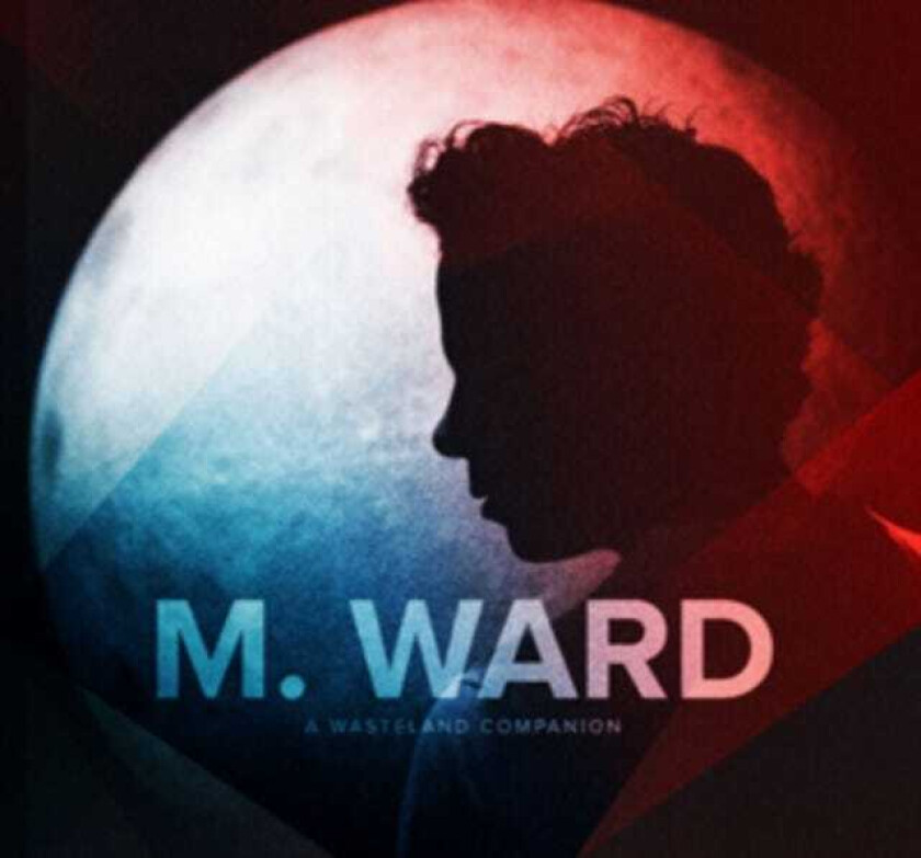 M. Ward : A Wasteland Companion CD (2012)