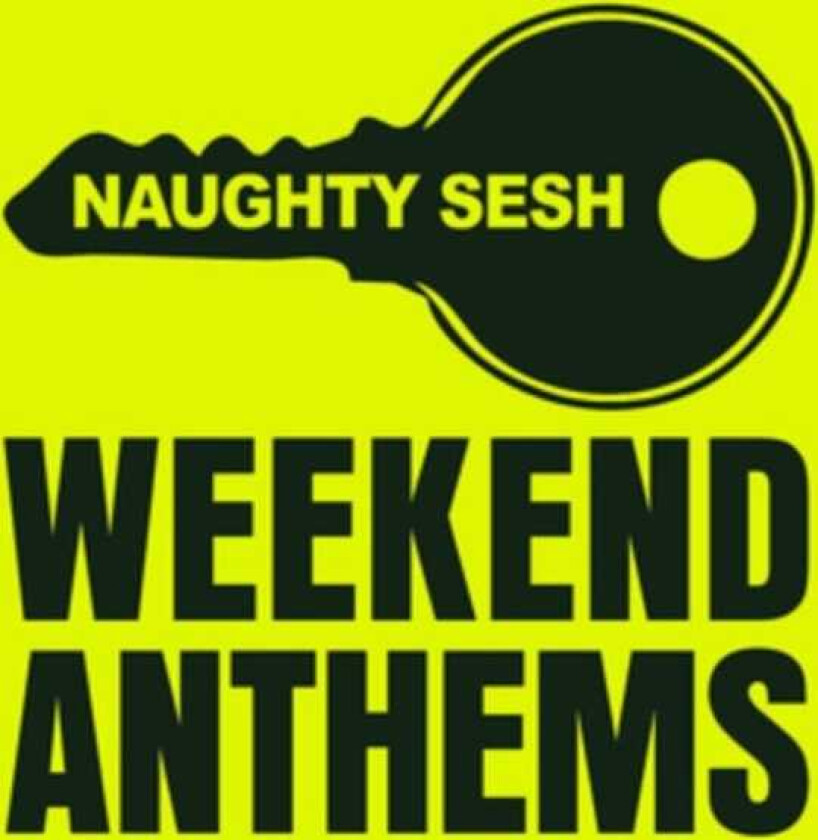 Various Artists : Naughty Sesh - Weekend Anthems CD 3 discs (2018)