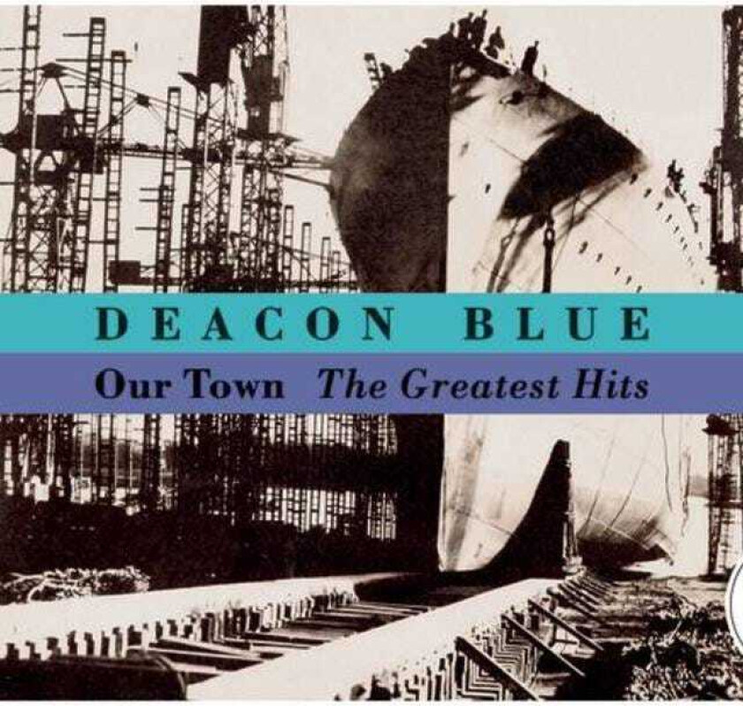 Deacon Blue : Our Town: The Greatest Hits CD (2002)