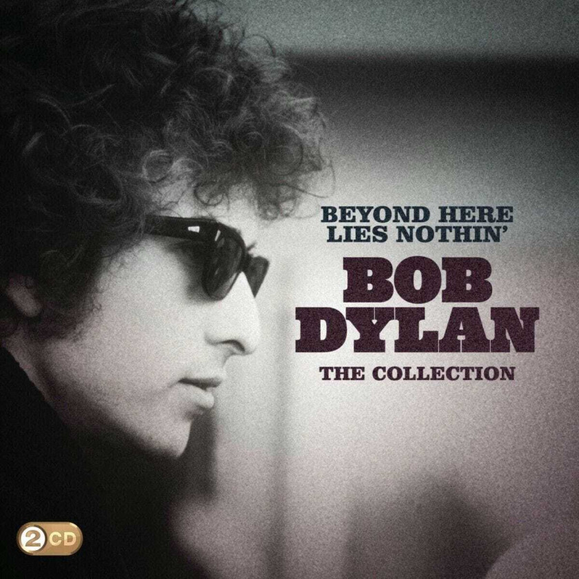 Bob Dylan : Beyond Here Lies Nothin’: The Collection CD 2 discs (2012)