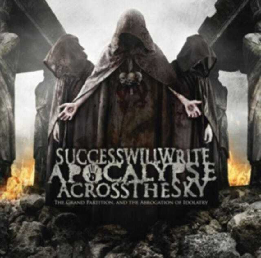 Success Will Write Apocalypse Across The : The Grand Partition And The