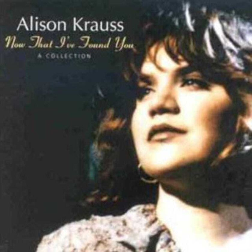 Alison Krauss : Now That I’ve Found You: A Collection CD (2009)