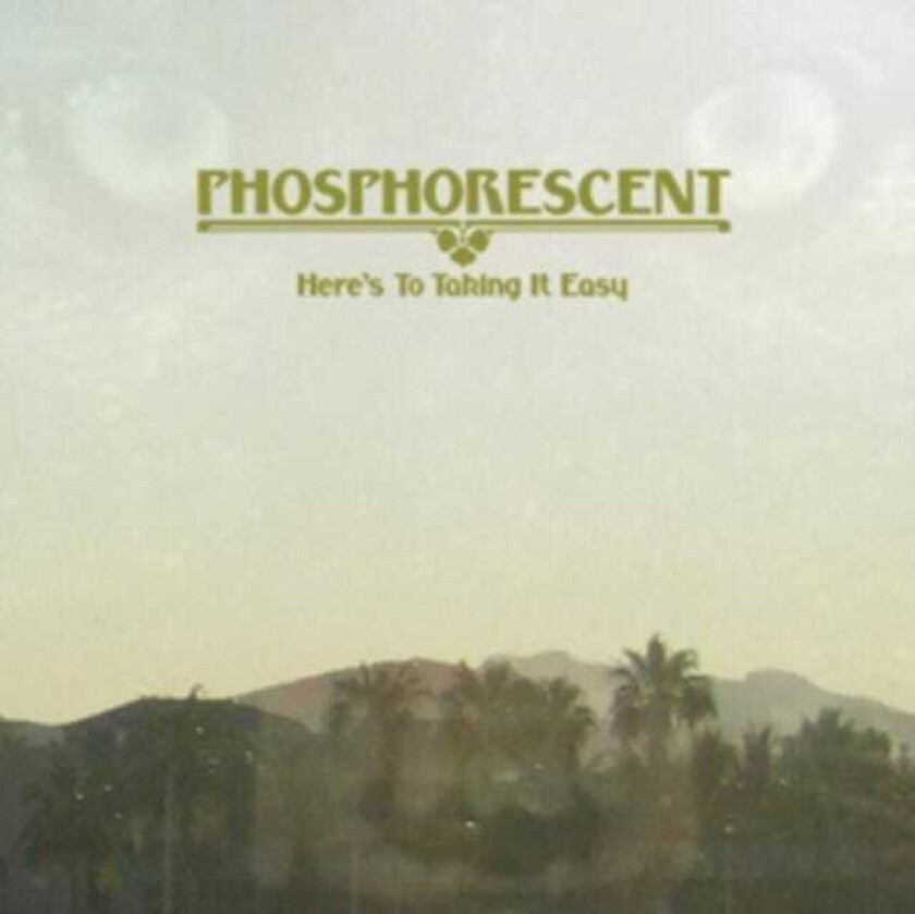 Phosphorescent : Here’s to Taking It Easy CD (2010)