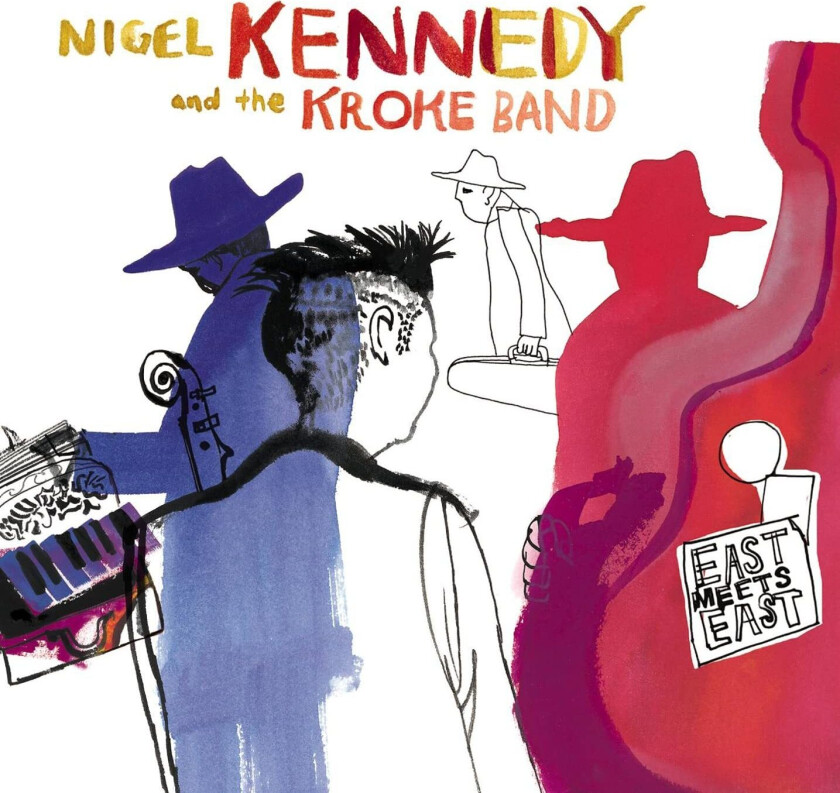 Nigel Kennedy and The Kroke Band : East Meets East CD (2003)