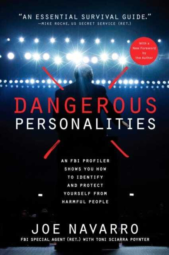 Dangerous Personalities: An FBI Profiler Shows You How to Identify and Protect Yourself from Harmful People