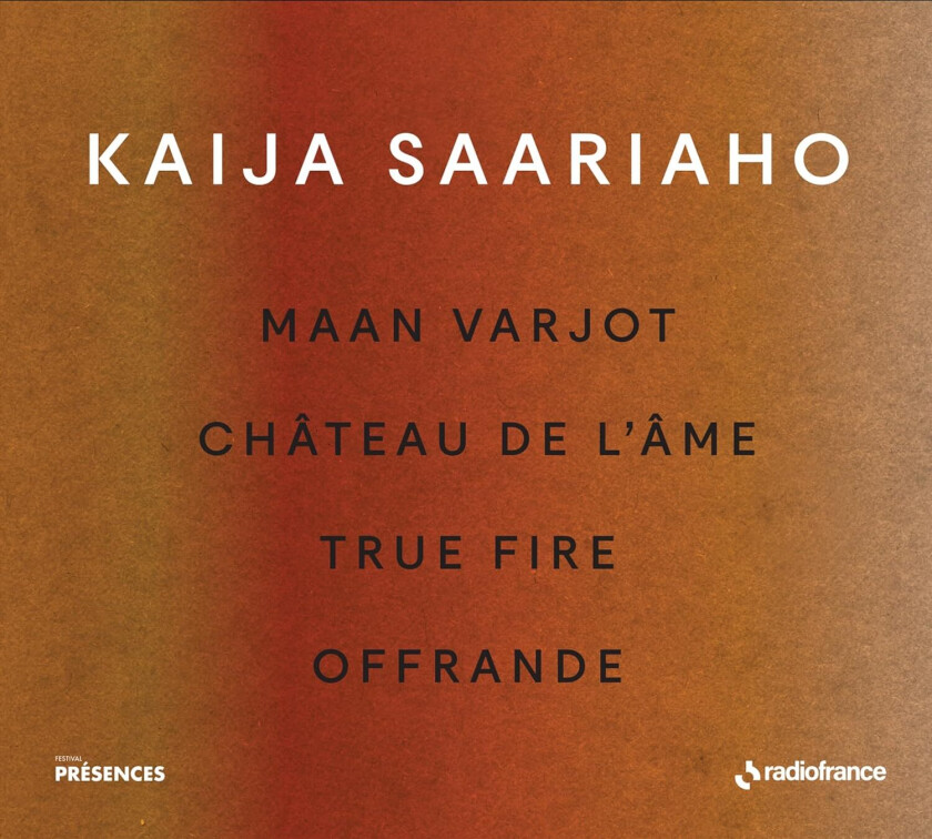 Saariaho Kaija - Maan Varjot Chateau De L'ame True