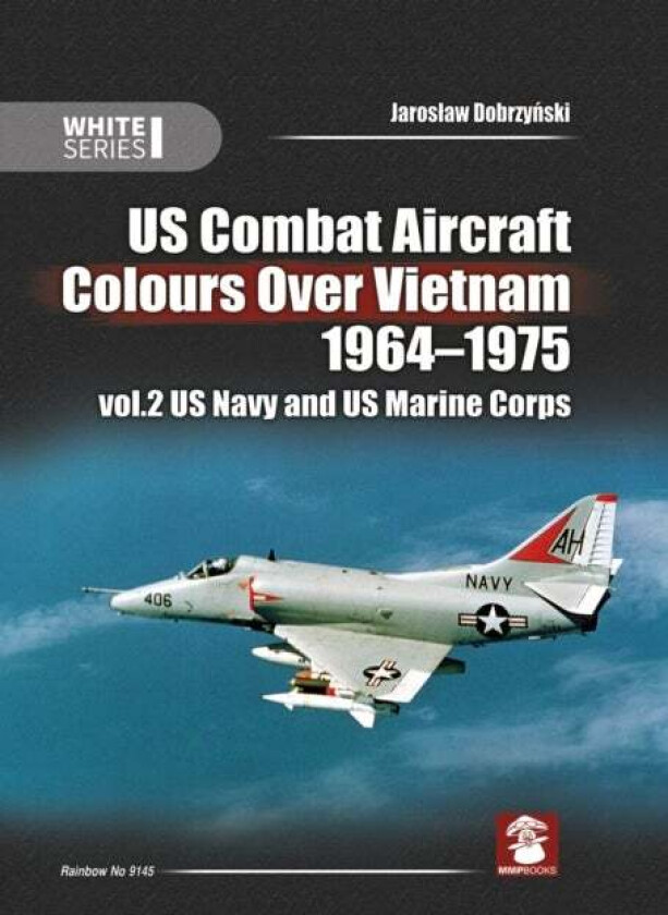 Us Combat Aircraft Colours Over Vietnam 1964 - 1975. Volume 2 Av Jaroslaw Dobrzynski