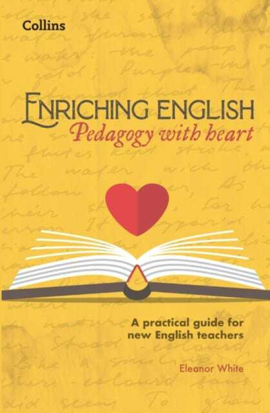 Enriching English: Pedagogy With Heart Av Eleanor White