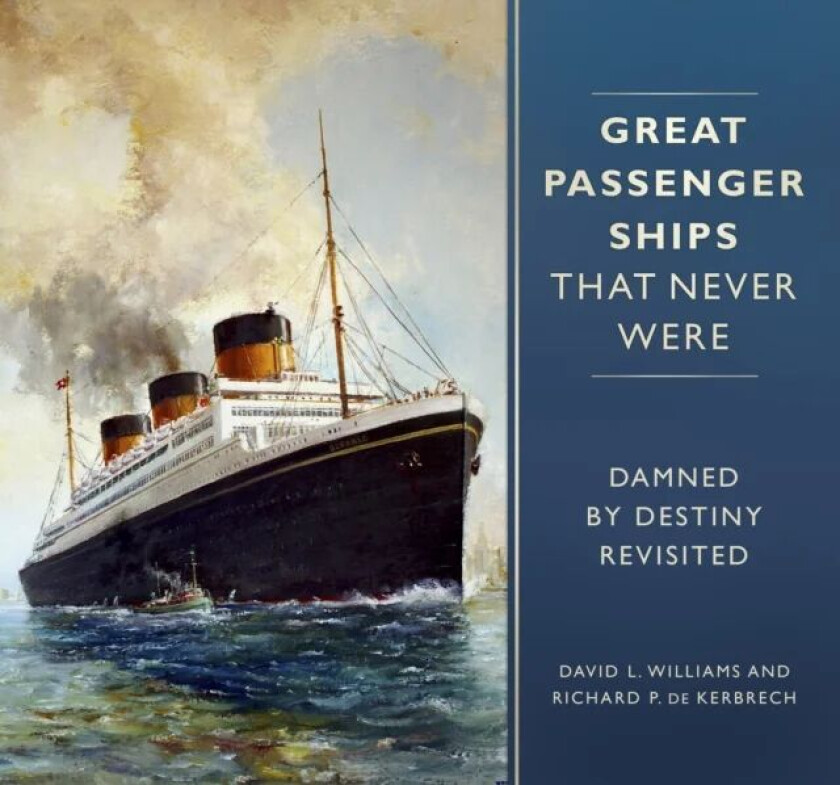 Great Passenger Ships that Never Were av David L. Williams, Richard P. de Kerbrech