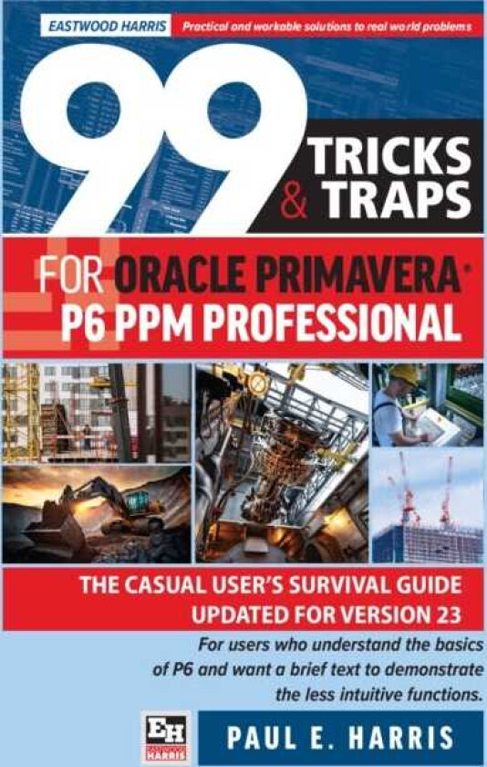99 Tricks and Traps for Oracle Primavera P6 PPM Professional