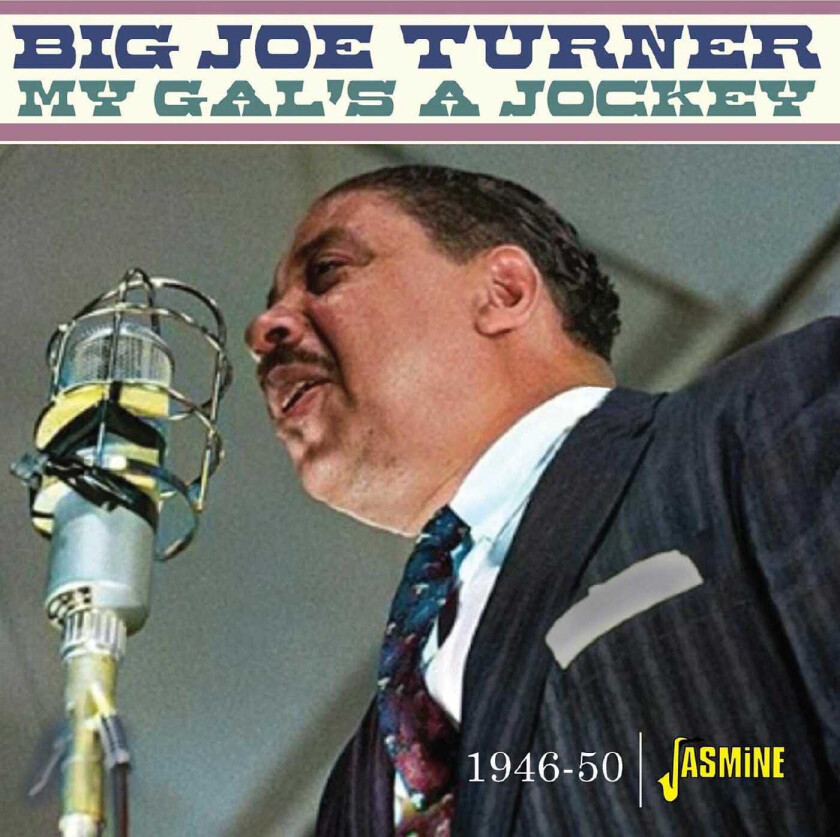 Big Joe Turner - My Gal?S A Jockey ? 1946-1950