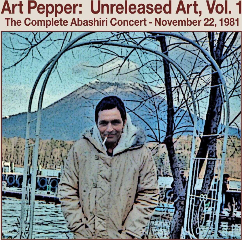 Art Pepper - Unreleased Art Volume 1: The C