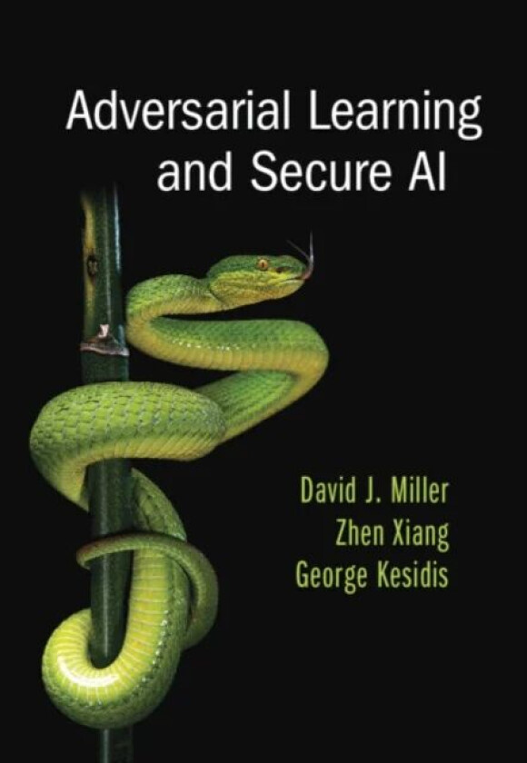 Adversarial Learning and Secure AI av David J. (Pennsylvania State University) Miller, Zhen (University of Illinois Urbana-Champaign) Xiang, George (P