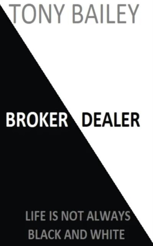 Broker Dealer av Tony A Bailey