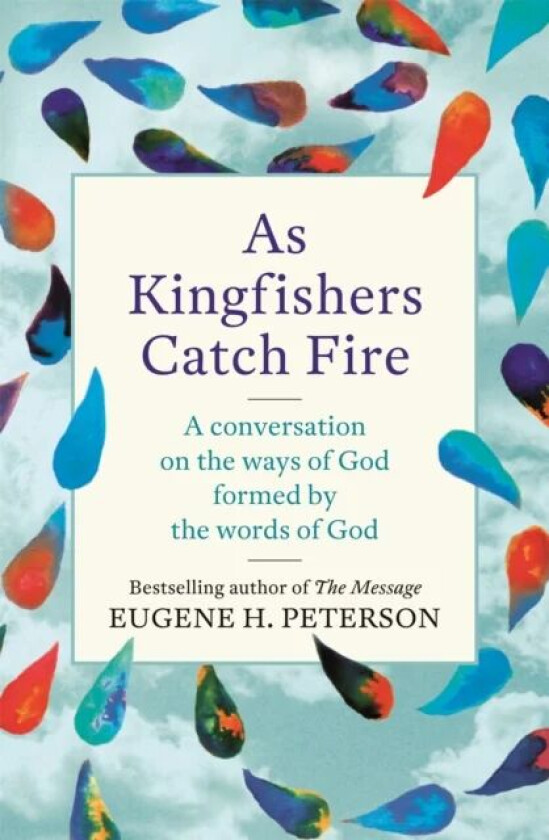 As Kingfishers Catch Fire av Eugene Peterson