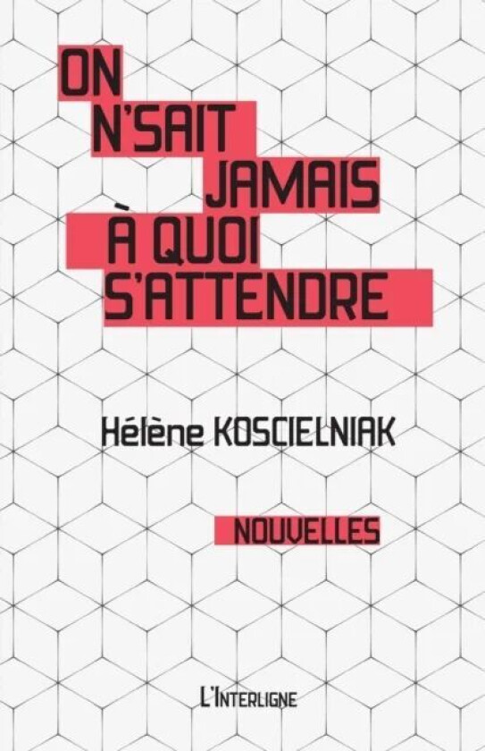 On n&#039;sait jamais a quoi s&#039;attendre av Helene Koscielniak