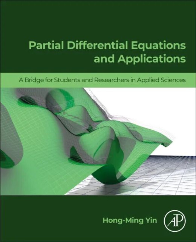 Partial Differential Equations and Applications av Hong-Ming (Professor Department of Mathematics Washington State University USA) Yin