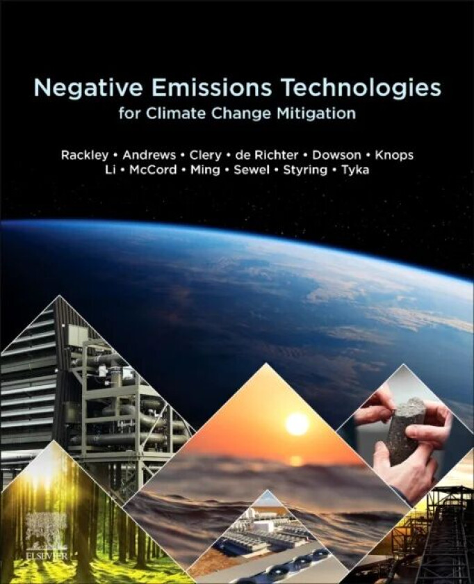 Negative Emissions Technologies for Climate Change Mitigation av Steve A. (Independent Consultant) Rackley, Tingzhen (School of Civil Engineering and