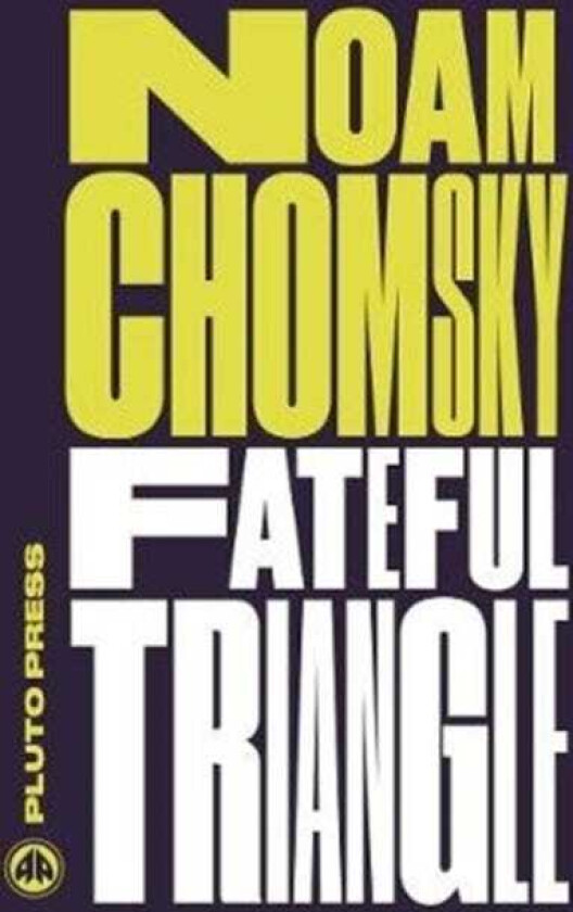 Fateful Triangle av Noam (Massachusetts Institute Of Technology) Chomsky