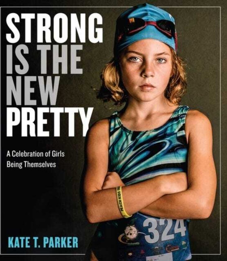Strong Is the New Pretty av Kate T. Parker