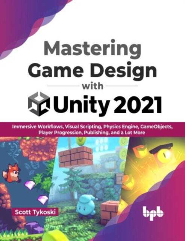 Mastering Game Design with Unity 2021 av Scott Tykoski