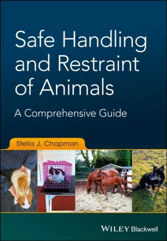 Safe Handling and Restraint of Animals av Stella J. Chapman