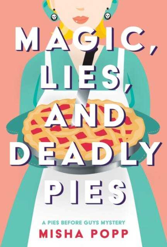 Magic, Lies, And Deadly Pies av Misha Popp