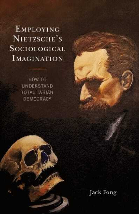 Employing Nietzsche's Sociological Imagination av Jack Fong