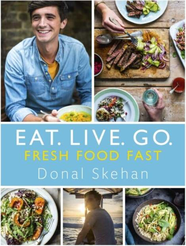 Eat. Live. Go - Fresh Food Fast av Donal Skehan