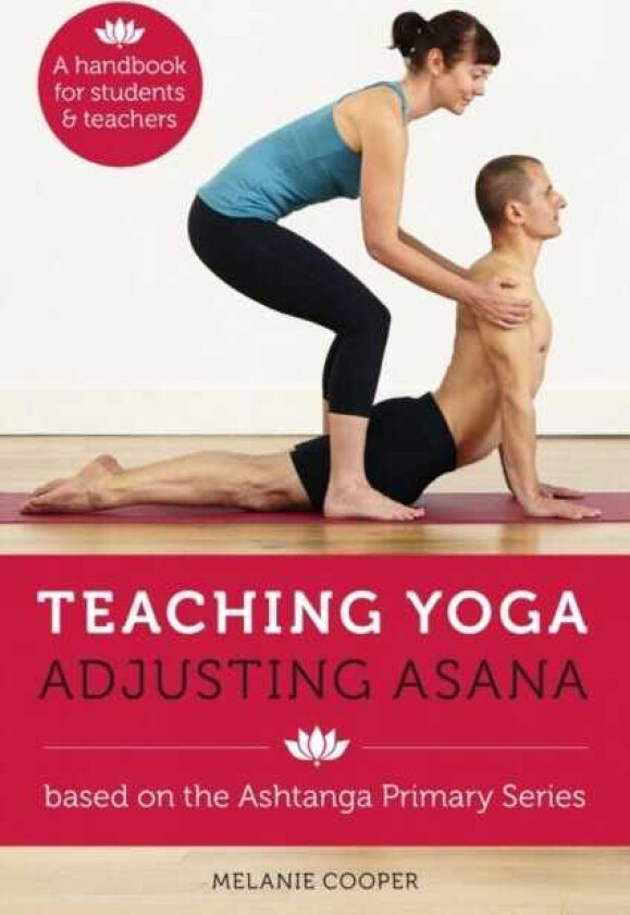 Teaching Yoga, Adjusting Asana av Melanie Cooper