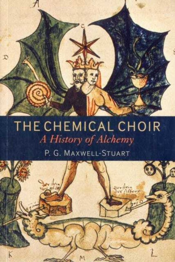 The Chemical Choir av Dr P. G. (Department of History St. Andrews) Maxwell-Stuart