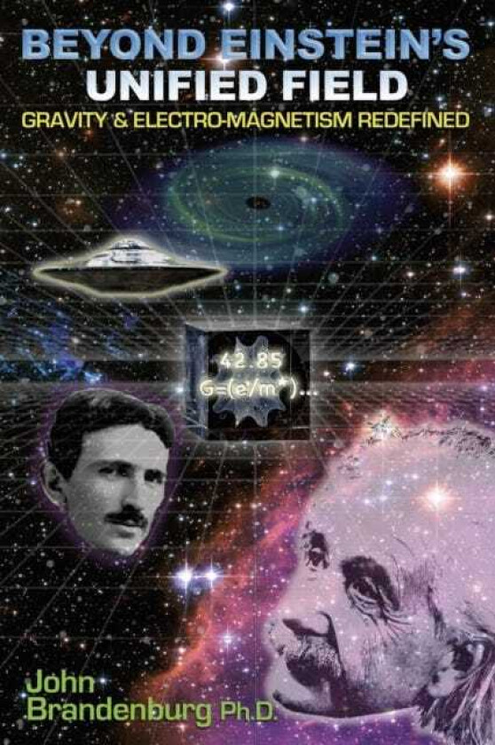 Beyond Einstein's Unified Field av John (John Brandenburg) Brandenburg
