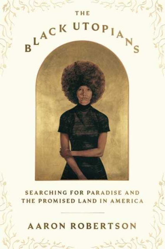 The Black Utopians Searching for Paradise and the Promised Land in America