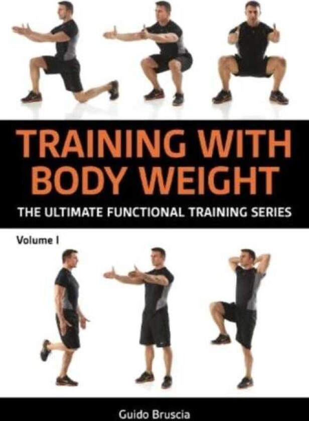 Training With Bodyweight for Strength and Mobility Over 70 Functional Training Exercises to Build Muscle and Stay Limber
