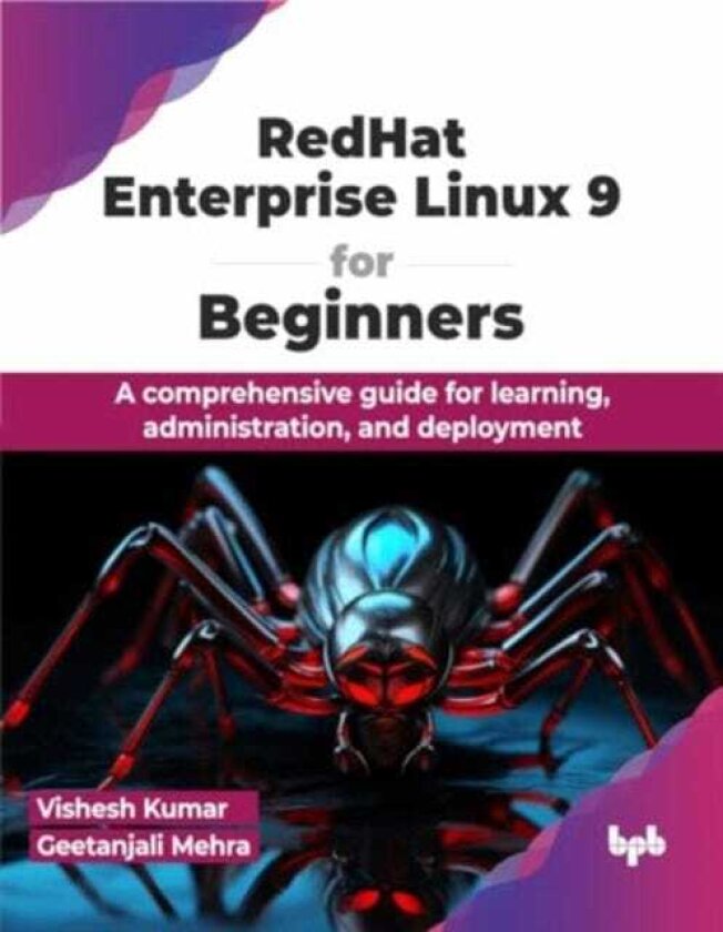 RedHat Enterprise Linux 9 for Beginners A comprehensive guide for learning, administration, and deployment