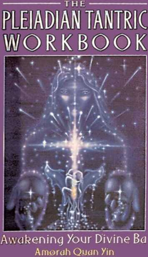 The Pleiadian Tantric Workbook Awakening Your Divine Ba