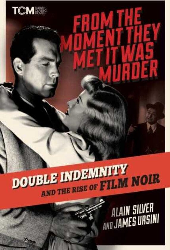 From the Moment They Met It Was Murder Double Indemnity and the Rise of Film Noir