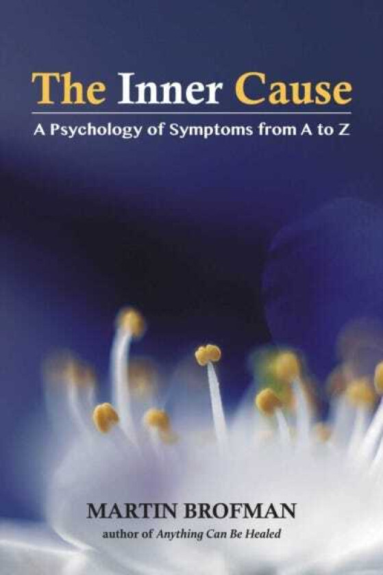 The Inner Cause A Psychology of Symptoms from A to Z