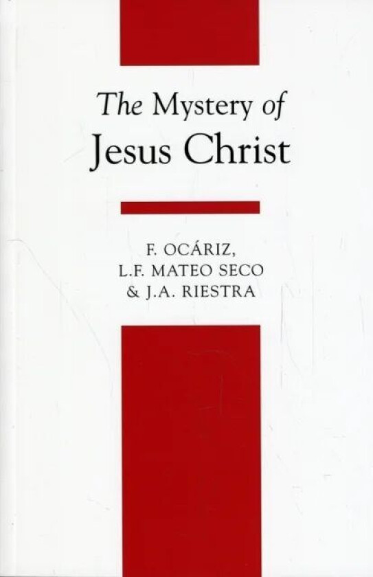 The Mystery of Jesus Christ av Fernando Ocariz, L.F. Mateo Seco, J. A. Riestra