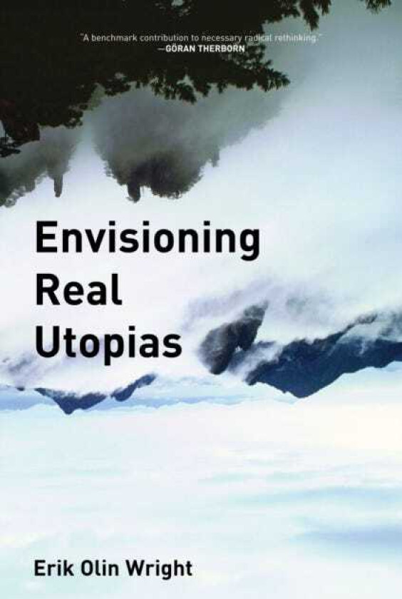 Envisioning Real Utopias av Erik Olin Wright
