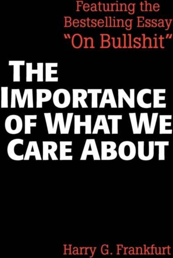 The Importance of What We Care About av Harry G. Frankfurt
