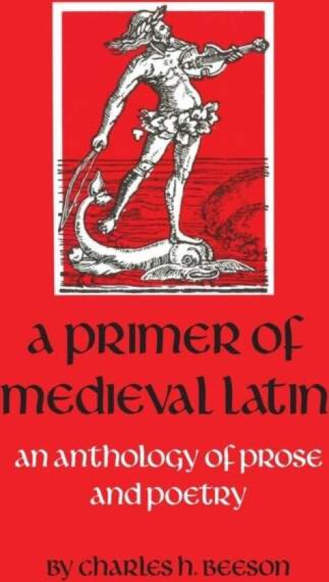 A Primer of Medieval Latin av Charles H. Beeson
