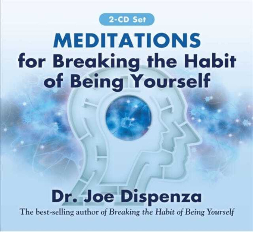 Meditations for Breaking the Habit of Being Yourself av Joe Dispenza