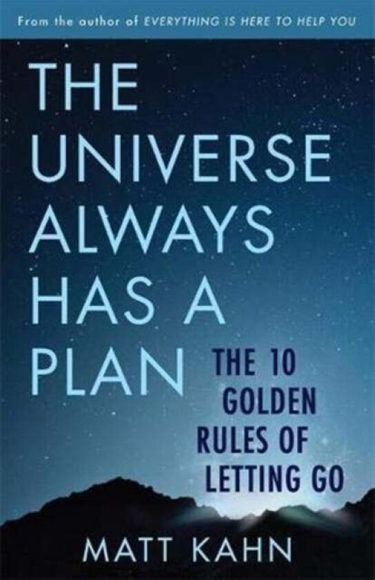 The Universe Always Has a Plan av Matt Kahn