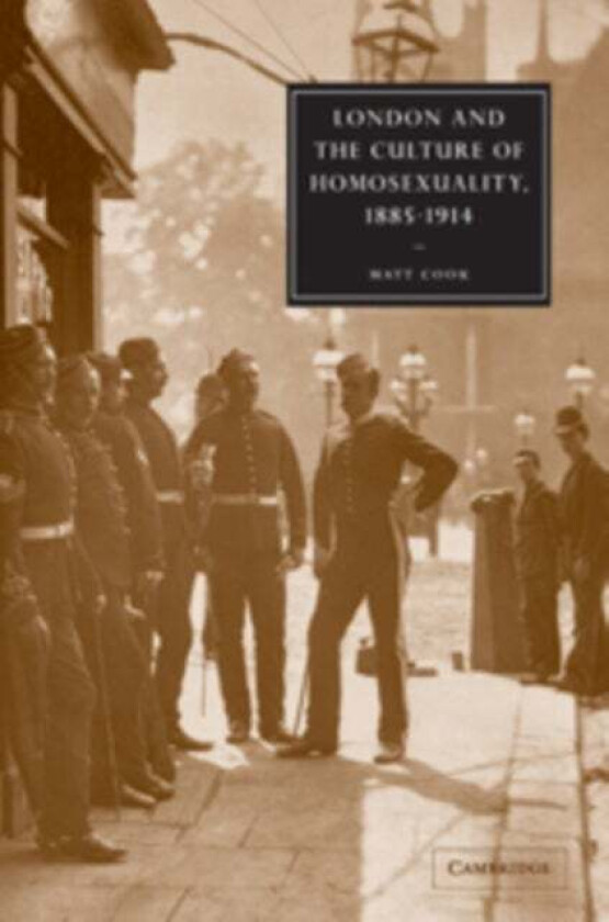 London and the Culture of Homosexuality, 1885-1914 av Matt (Keele University) Cook