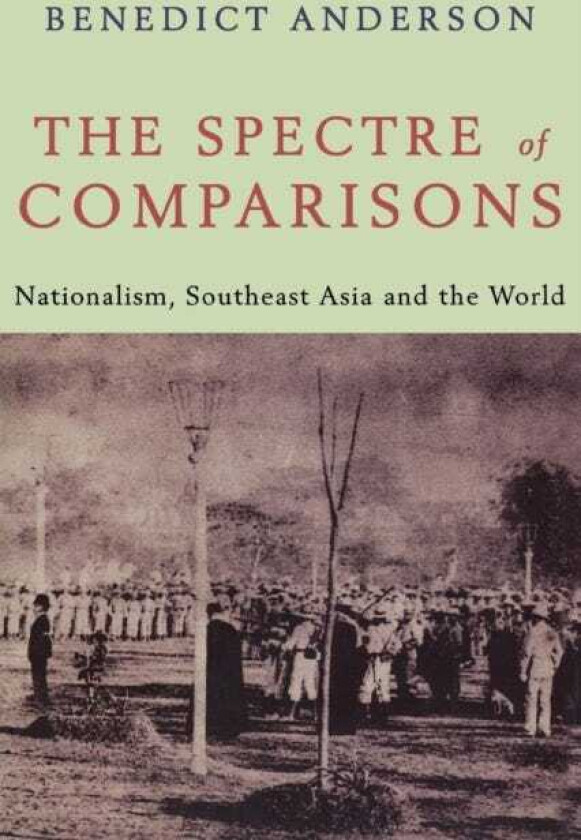 The Spectre of Comparisons av Benedict Anderson
