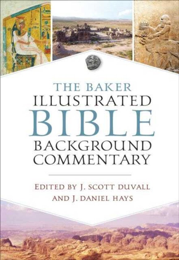 The Baker Illustrated Bible Background Commentary av J. Scott Duvall, J. Daniel Hays