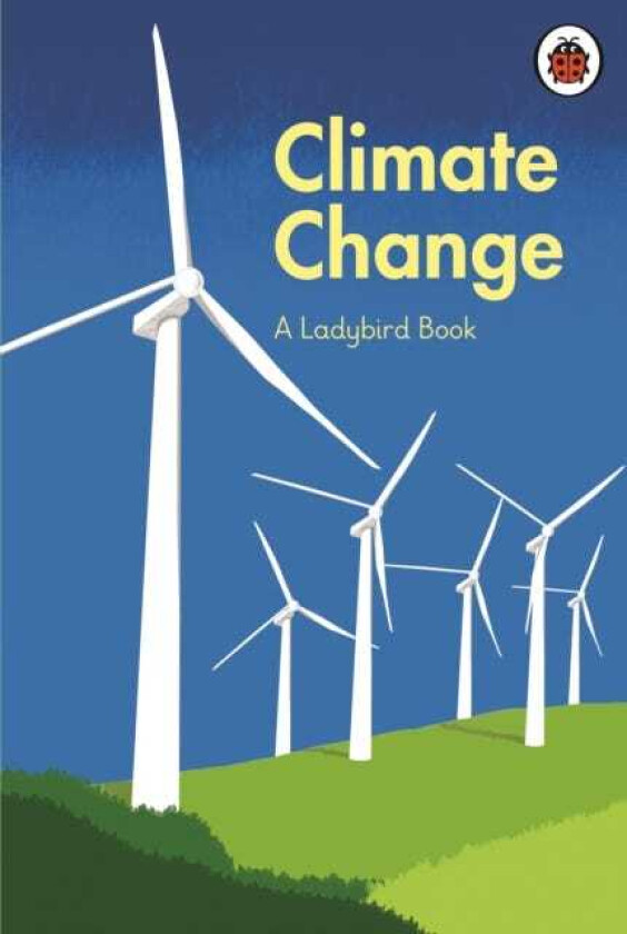 A Ladybird Book: Climate Change av HRH The Prince of Wales, Tony Juniper, Emily Shuckburgh