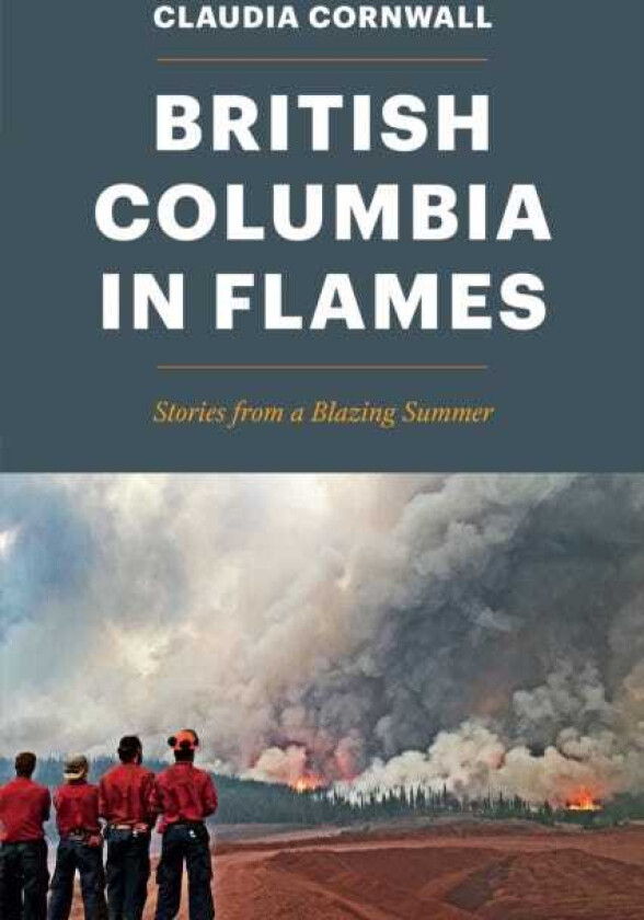 British Columbia in Flames av Claudia Cornwall