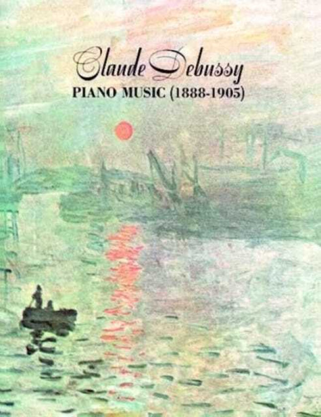 Claude Debussy Piano Music 1888 - 1905 av Claude Debussy